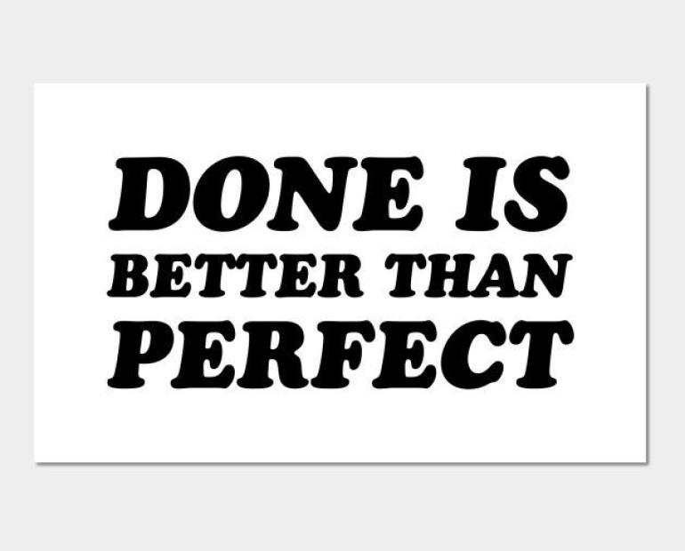 Done is better than perfect 
