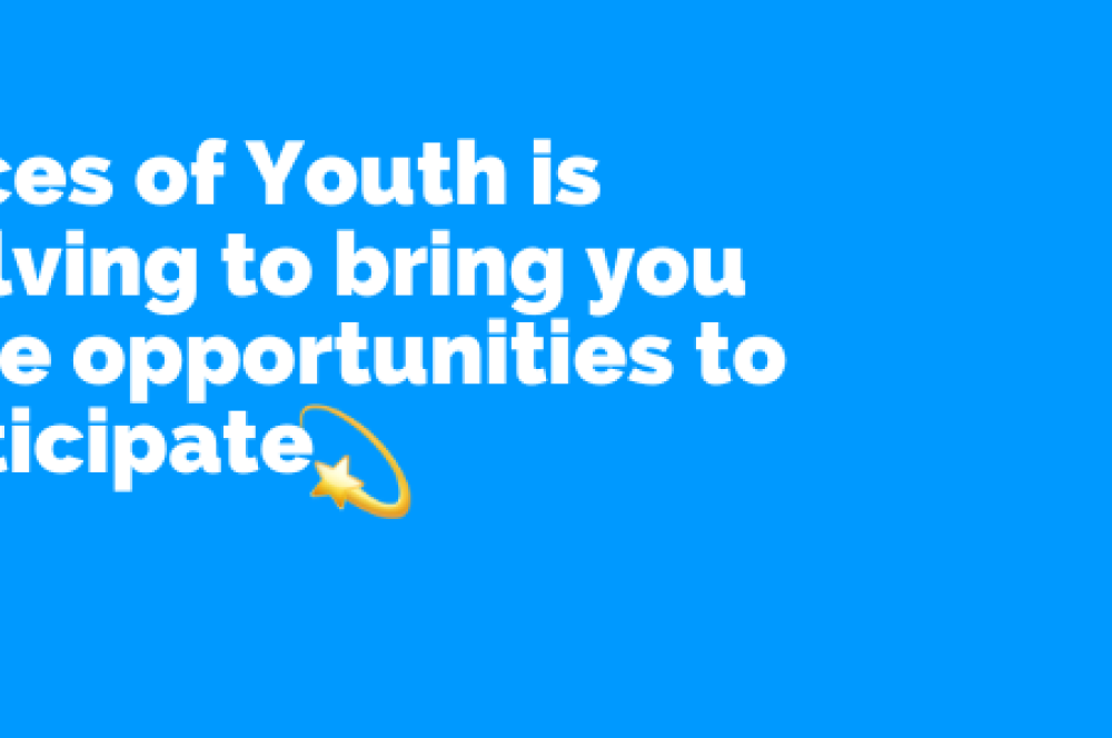 Voices of Youth is changing to bring you more opportunities to participate