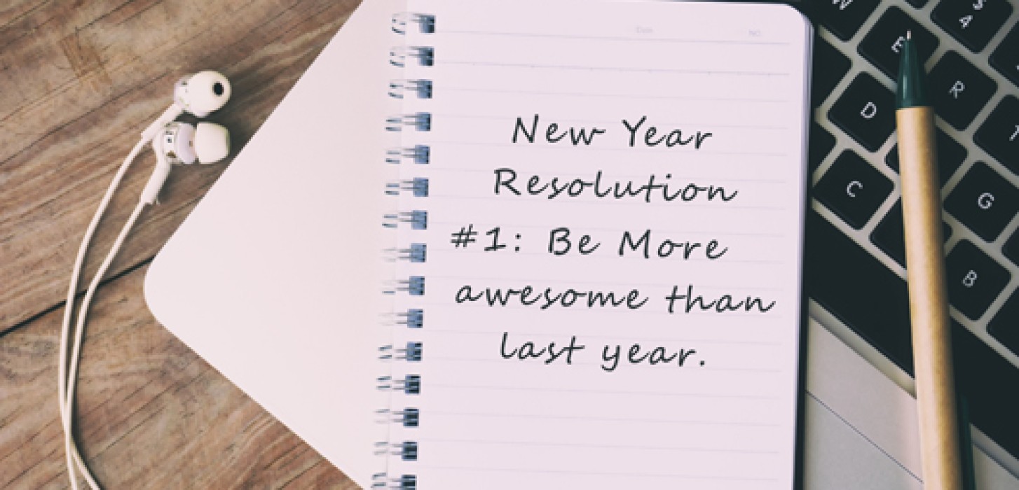 New Year Resolution. Number 1: Be more awesome than last year. 