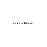 We are for humanity