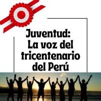 Juventud: La voz del tricentenario del Perú